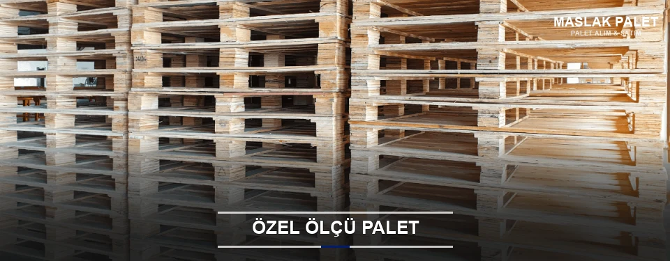 Özel Ölçü Palet Özel Ölçü Palet